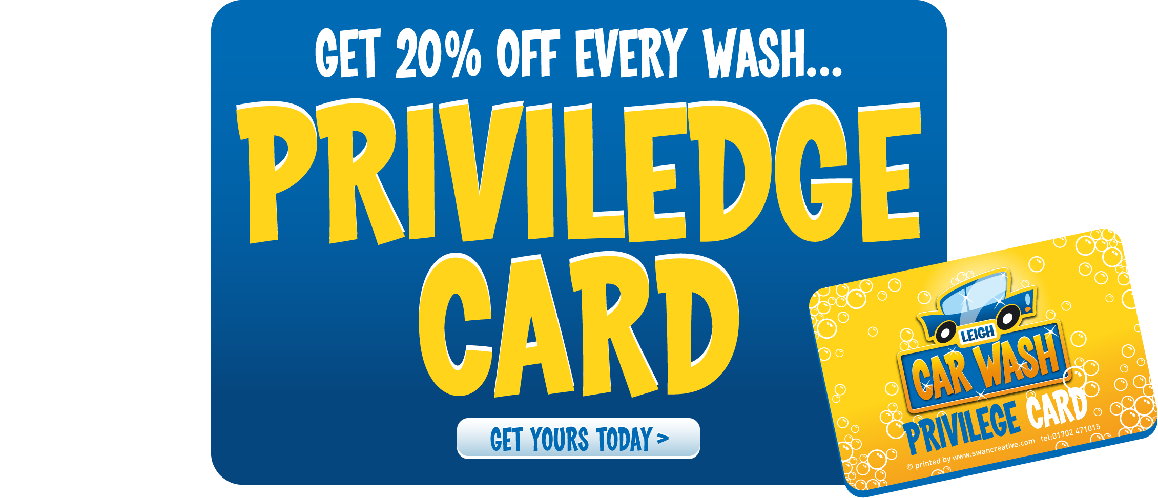 Get 20% off every wash... Priviledge Card. Get yours today >